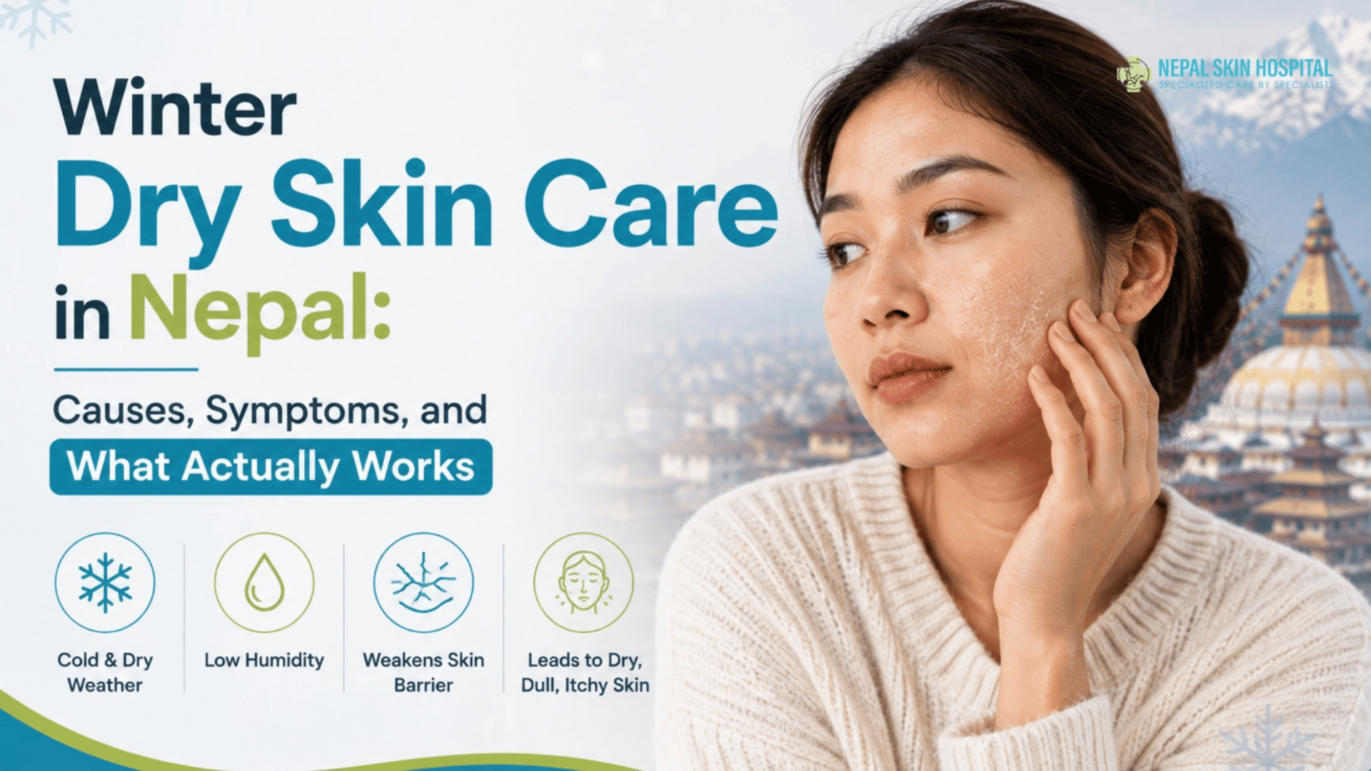 Winter Dry Skin Care in Nepal: Causes, Symptoms, and What Actually Works